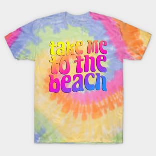 Take Me To The Beach T-Shirt